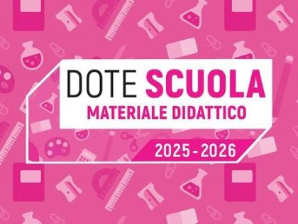 Dote Scuola - componente Materiale Didattico anno scolastico e formativo 2025/2026, e Borsa di Studio statale anno scolastico Dote Scuola - componente Materiale Didattico anno scolastico e formativo 2025/2026, e Borsa di Studio statale anno scolastico